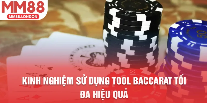 Kinh nghiệm sử dụng tool baccarat tối đa hiệu quả